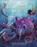 Kniha: Underwater World (Tamara Macfarlane). Dorling Kindersley, 2022 Kniha: Underwater World (Tamara Macfarlane). Dorling Kindersley, 2022