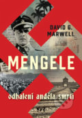 Kniha: Mengele: Odhalení Anděla smrti (David G. Marwell). XYZ, 2022 Kniha: Mengele: Odhalení Anděla smrti (David G. Marwell). XYZ, 2022