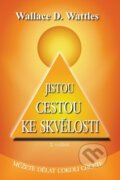 Kniha: Jistou cestou ke skvělosti (Wallace D. Wattles). Succes’n’Fun Kniha: Jistou cestou ke skvělosti (Wallace D. Wattles). Succes’n’Fun