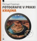 Kniha: Fotografie v praxi: Krajina (Michael Freeman). Zoner Press, 2014 Kniha: Fotografie v praxi: Krajina (Michael Freeman). Zoner Press, 2014