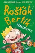 Kniha: Rošťák Bertík: Třaskavkyyy! (Alan MacDonald). Nava, 2013 Kniha: Rošťák Bertík: Třaskavkyyy! (Alan MacDonald). Nava, 2013