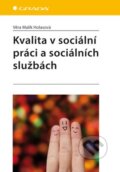 Kniha: Kvalita v sociální práci a sociálních službách (Věra Malík Holasová). Grada, 2014 Kniha: Kvalita v sociální práci a sociálních službách (Věra Malík Holasová). Grada, 2014