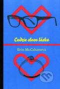 Kniha: Cudzie slovo láska (Erin McCahan). Fortuna Libri, 2014 Kniha: Cudzie slovo láska (Erin McCahan). Fortuna Libri, 2014