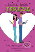 Kniha: Tereza - Etiketa pro dívky (Ladislav Špaček). Mladá fronta, 2014 Kniha: Tereza - Etiketa pro dívky (Ladislav Špaček). Mladá fronta, 2014