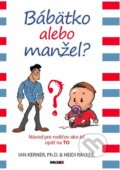 Kniha: Bábätko alebo manžel? (Heidi Raykeil a Ian Kerner). NOXI, 2014 Kniha: Bábätko alebo manžel? (Heidi Raykeil a Ian Kerner). NOXI, 2014