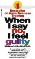Kniha: When I say no, I feel guilty (Manuel J. Smith). Bantam Press, 1975 Kniha: When I say no, I feel guilty (Manuel J. Smith). Bantam Press, 1975
