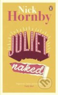 Kniha: Juliet, Naked (Nick Hornby). Penguin Books, 2014 Kniha: Juliet, Naked (Nick Hornby). Penguin Books, 2014
