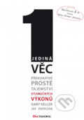 Kniha: Jediná věc (Gary Keller a Jay Papasan). BIZBOOKS, 2014 Kniha: Jediná věc (Gary Keller a Jay Papasan). BIZBOOKS, 2014