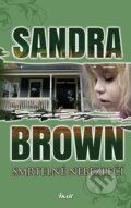 Kniha: Smrtelné nebezpečí (Sandra Brown). Ikar CZ, 2014 Kniha: Smrtelné nebezpečí (Sandra Brown). Ikar CZ, 2014