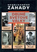 Kniha: Neobjasněné záhady druhé světové války (Robert Jackson). Svojtka&Co., 2014 Kniha: Neobjasněné záhady druhé světové války (Robert Jackson). Svojtka&Co., 2014