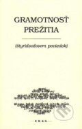 Kniha: Gramotnosť prežitia (Autorský kolektiv). F. R. & G., 2013 Kniha: Gramotnosť prežitia (Autorský kolektiv). F. R. & G., 2013