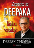 Kniha: Zeptejte se Deepaka na lásku a vztahy (Deepak Chopra). BIZBOOKS, 2014 Kniha: Zeptejte se Deepaka na lásku a vztahy (Deepak Chopra). BIZBOOKS, 2014