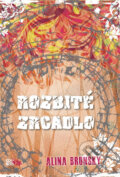 Kniha: Rozbité zrcadlo (Alina Bronsky). CooBoo CZ, 2014 Kniha: Rozbité zrcadlo (Alina Bronsky). CooBoo CZ, 2014