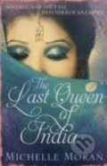 The Last Queen of India - Michelle Moran, Quercus, 2014