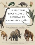 Ilustrovaná encyklopedie dinosaurů a pravěkých zvířat - Kolektív autorov, Universum, 2013