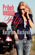Kniha: Príbeh menom Filip (Katarína Machová). Koruna, 2014 Kniha: Príbeh menom Filip (Katarína Machová). Koruna, 2014