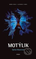 Kniha: Motýlik (Sylvia Mozerová). Enigma, 2014 Kniha: Motýlik (Sylvia Mozerová). Enigma, 2014