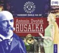 Nebojte se klasiky! (10) - Antonín Dvořák: Rusalka (Radioservis). Radioservis, 2013 Nebojte se klasiky! (10) - Antonín Dvořák: Rusalka (Radioservis). Radioservis, 2013