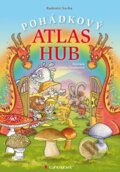 Kniha: Pohádkový atlas hub (Radomír Socha). Grada, 2014 Kniha: Pohádkový atlas hub (Radomír Socha). Grada, 2014