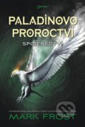 Kniha: Paladinovo proroctví: Spojenectví (Mark Frost). Jota, 2014 Kniha: Paladinovo proroctví: Spojenectví (Mark Frost). Jota, 2014
