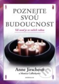 Kniha: Poznejte svou budoucnost (Anne Jirschová a Monica Cafferkyová). Knižní klub, 2014 Kniha: Poznejte svou budoucnost (Anne Jirschová a Monica Cafferkyová). Knižní klub, 2014