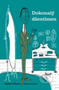 Kniha: Dokonalý džentlmen (Robert O´Byrne). Ikar CZ, 2014 Kniha: Dokonalý džentlmen (Robert O´Byrne). Ikar CZ, 2014