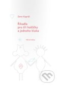 Kniha: Říkadla pro tři holčičky a jednoho kluka (Zeno Kaprál). Větrné mlýny, 2014 Kniha: Říkadla pro tři holčičky a jednoho kluka (Zeno Kaprál). Větrné mlýny, 2014