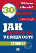 Kniha: Jak mluvit na veřejnosti (Peter Heigl). BETA - Dobrovský, 2014 Kniha: Jak mluvit na veřejnosti (Peter Heigl). BETA - Dobrovský, 2014