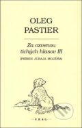 Kniha: Za ozvenou tichých hlasov III (Oleg Pastier). F. R. & G., 2013 Kniha: Za ozvenou tichých hlasov III (Oleg Pastier). F. R. & G., 2013