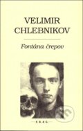 Kniha: Fontána črepov (Velimir Chlebnikov). F. R. & G., 2013 Kniha: Fontána črepov (Velimir Chlebnikov). F. R. & G., 2013