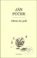Kniha: Okná do polí (Ján Púček), 2013 Kniha: Okná do polí (Ján Púček), 2013