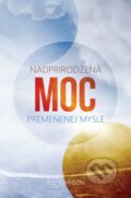 Kniha: Nadprirodzená moc premenenej mysle (Bill Johnson). GD IDENTITY, 2013 Kniha: Nadprirodzená moc premenenej mysle (Bill Johnson). GD IDENTITY, 2013