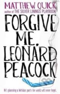 Kniha: Forgive Me, Leonard Peacock (Matthew Quick). Headline Book, 2014 Kniha: Forgive Me, Leonard Peacock (Matthew Quick). Headline Book, 2014