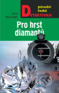 Kniha: Pro hrst diamantů (Petr Jirounek). Moba, 2014 Kniha: Pro hrst diamantů (Petr Jirounek). Moba, 2014