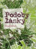 Kniha: Podoby lásky (Anna Hrabalová). Hrabalová Anna, 2014 Kniha: Podoby lásky (Anna Hrabalová). Hrabalová Anna, 2014