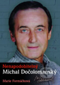 Kniha: Nenapodobitelný Michal Dočolomanský (Marie Formáčková). XYZ, 2012 Kniha: Nenapodobitelný Michal Dočolomanský (Marie Formáčková). XYZ, 2012