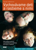Kniha: Vychovávame deti a rastieme s nimi (Naomi Aldortová), 2014 Kniha: Vychovávame deti a rastieme s nimi (Naomi Aldortová), 2014