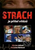 Kniha: Strach je přítel vítězů (Marian Jelínek a Markéta Hůrková). Starý most, 2011 Kniha: Strach je přítel vítězů (Marian Jelínek a Markéta Hůrková). Starý most, 2011
