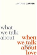 Kniha: What We Talk When We Talk (Raymond Carver), 2010 Kniha: What We Talk When We Talk (Raymond Carver), 2010