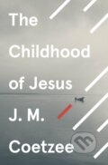 Kniha: The Childhood of Jesus (J. M. Coetzee). Vintage, 2014 Kniha: The Childhood of Jesus (J. M. Coetzee). Vintage, 2014