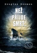 Kniha: Než přijde smrt… (Douglas Reeman). Baronet, 2014 Kniha: Než přijde smrt… (Douglas Reeman). Baronet, 2014