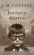 Kniha: Ježišovo detstvo (John Maxwell Coetzee). Citadella, 2014 Kniha: Ježišovo detstvo (John Maxwell Coetzee). Citadella, 2014
