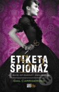 Kniha: Etiketa & špionáž (české vydání) (Gail Carriger). CooBoo CZ, 2014 Kniha: Etiketa & špionáž (české vydání) (Gail Carriger). CooBoo CZ, 2014