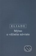 Kniha: Mýtus o věčném návratu (Mircea Eliade). OIKOYMENH, 1999 Kniha: Mýtus o věčném návratu (Mircea Eliade). OIKOYMENH, 1999