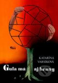 Kniha: Guľa má aj hrany (Katarína Varsíková). Q111, 2014 Kniha: Guľa má aj hrany (Katarína Varsíková). Q111, 2014