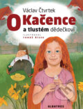 Kniha: O Kačence a tlustém dědečkovi (Václav Čtvrtek a Tomáš Řízek). Albatros CZ, 2011 Kniha: O Kačence a tlustém dědečkovi (Václav Čtvrtek a Tomáš Řízek). Albatros CZ, 2011