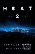 Kniha: Heat 2 (Meg Gardiner a Michael Mann). HarperCollins, 2018 Kniha: Heat 2 (Meg Gardiner a Michael Mann). HarperCollins, 2018