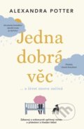 Kniha: Jedna dobrá věc (Alexandra Potter). Práh, 2022 Kniha: Jedna dobrá věc (Alexandra Potter). Práh, 2022