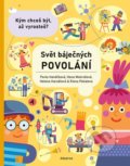 Kniha: Svět báječných povolání: vyber si to své (Hana Mokrošová, Helena Haraštová a Pavla Hanáčková). Albatros CZ, 2022 Kniha: Svět báječných povolání: vyber si to své (Hana Mokrošová, Helena Haraštová a Pavla Hanáčková). Albatros CZ, 2022