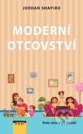 Kniha: Moderní otcovství - Role otce v 21. století (Jordan Shapiro). NOXI, 2022 Kniha: Moderní otcovství - Role otce v 21. století (Jordan Shapiro). NOXI, 2022